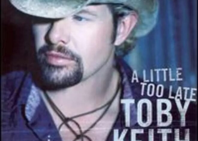 Toby Keith – A Little Too Late