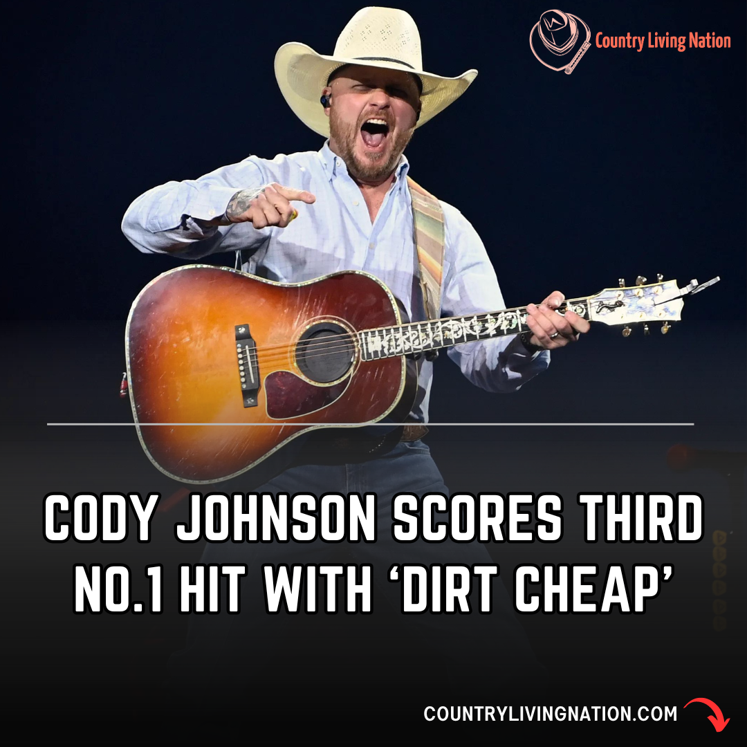 “Dirt Cheap” is Cody Johnson’s third #1 hit