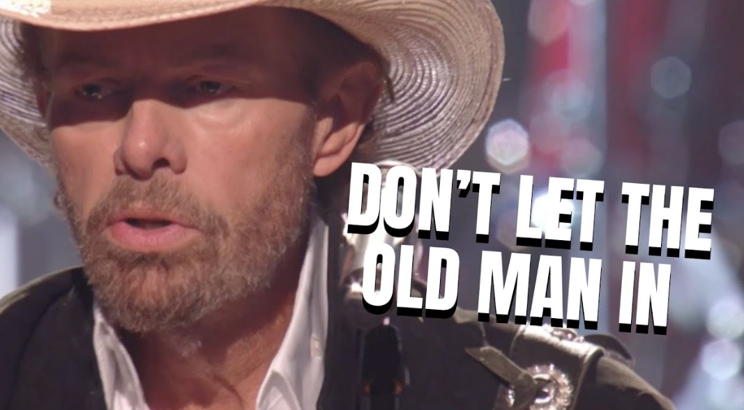 Toby Keith – Don’t Let the Old Man In