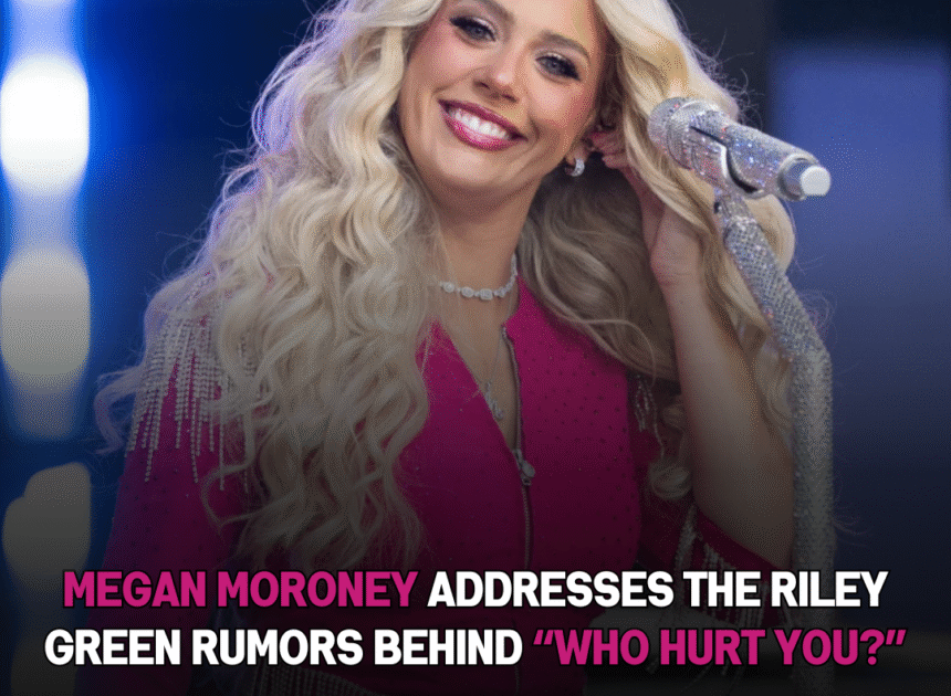 Megan Moroney Finally Reveals Who “Who Hurt You?” Is About